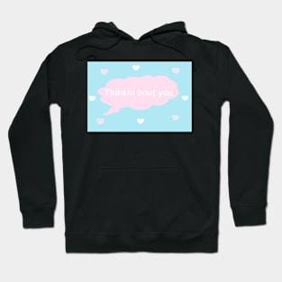 Thinkin bout you Hoodie